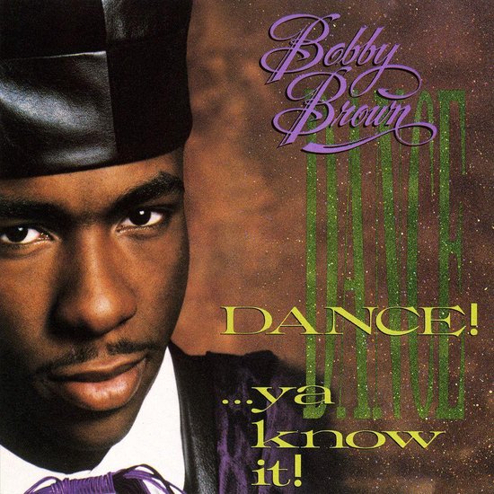 Albumhoes met Bobby Brown, met de tekst "Dance! ...ya know it!"