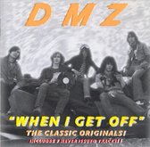 Dmz - When I Get Off/Relics