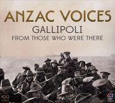 Anzac Voices: Gallipoli From Those Who Were There