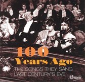 100 Years Ago, The  Songs They Sang Last Century'S Eve