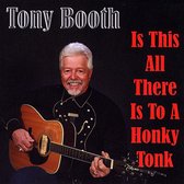 Tony Booth - Is This All There Is To A Honky Tonk (CD)