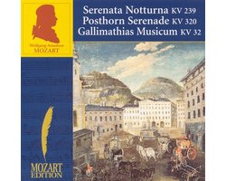 Mozart: Serenata Notturna KV 239; Posthorn Serenade KV 320; Gallimathias Musicum KV 32