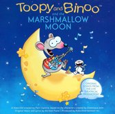 Toopy and Binoo and the Marshmallow Moon