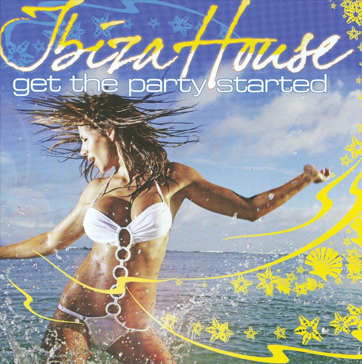 Ibiza House: Get The Party Started