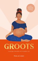Boek cover GROOTS - zwanger, bevallen en moeder zijn van Marly van Leijsen
