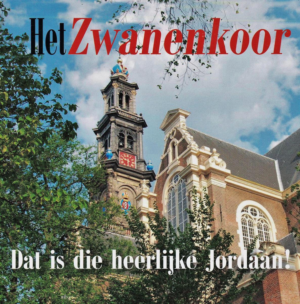 Het Zwanenkoor - Dat is die heerlijke Jordaan.