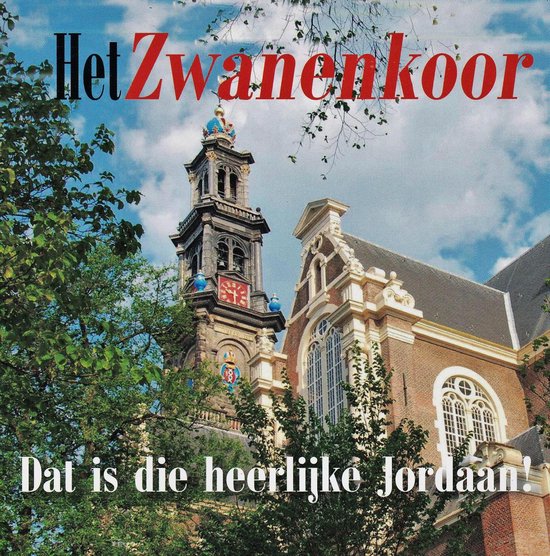Het Zwanenkoor - Dat is die heerlijke Jordaan.