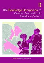 Routledge Companions to Gender - The Routledge Companion to Gender, Sex and Latin American Culture