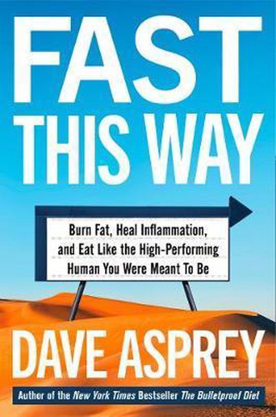 Fast This Way Burn Fat, Heal Inflammation and Eat Like the HighPerforming Human You Were Meant to Be Bulletproof 6