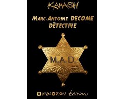 M.A.D. - Marc-Antoine DECOME - Détective