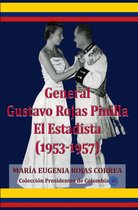 General Gustavo Rojas Pinilla El Estadista (1953-1957)