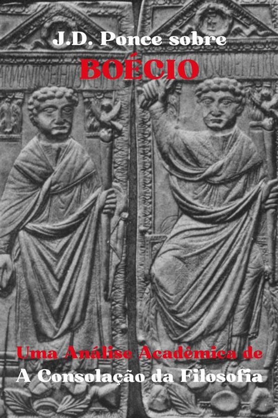 O Neoplatonismo 1 - J.D. Ponce sobre Boécio: Uma Análise Acadêmica de A Consolação da Filosofia