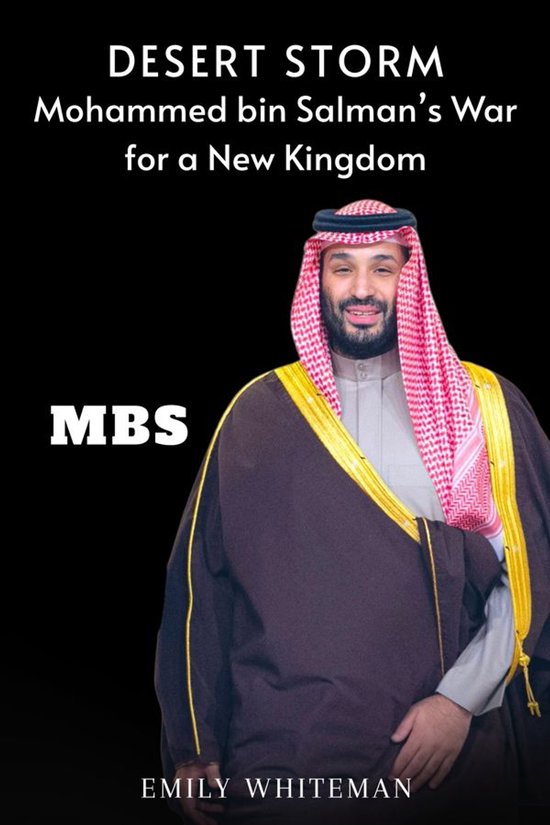 Desert Storm: Mohammed bin Salman’s War for a New Kingdom - cover