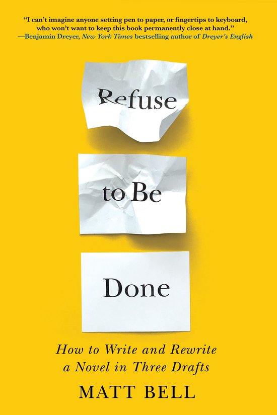 Refuse to Be Done: How to Write and Rewrite a Novel in Three ... - cover