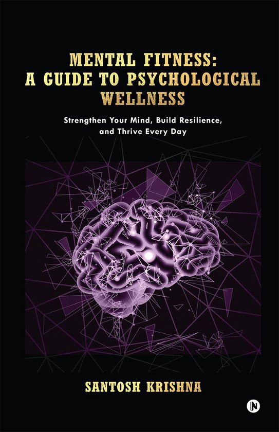 Mental Fitness: A Guide To Psychological Wellness