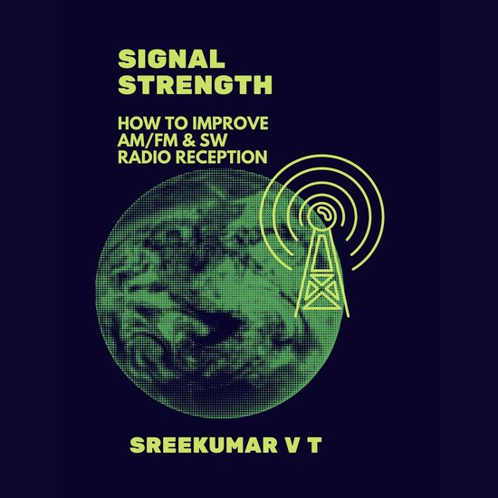 Signal Strength: How to Improve AM/FM & SW Radio Reception