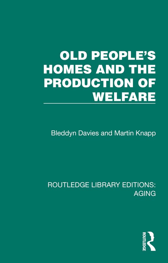 Routledge Library Editions: Aging- Old People's Homes and th ... - cover