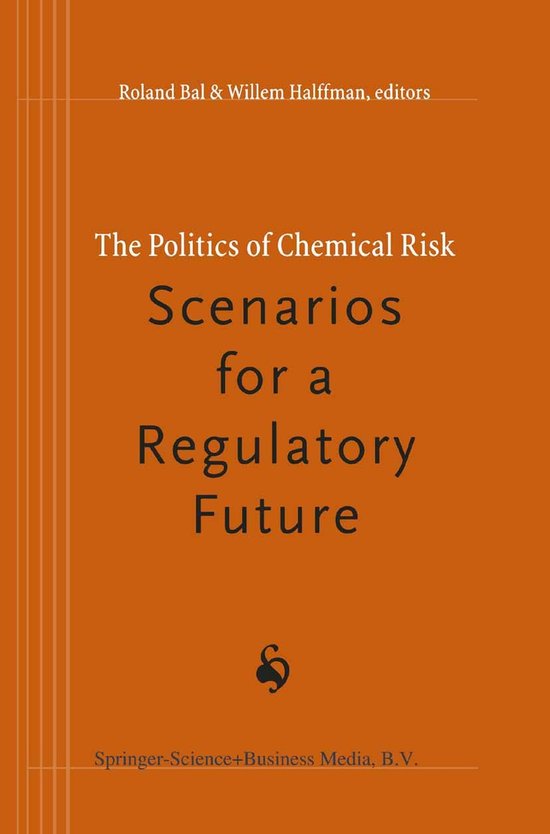 The Politics of Chemical Risk: Scenarios for a Regulatory Fu ... - cover