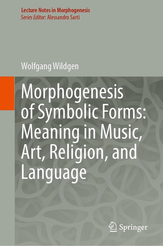 Lecture Notes in Morphogenesis- Morphogenesis of Symbolic Fo ... - cover