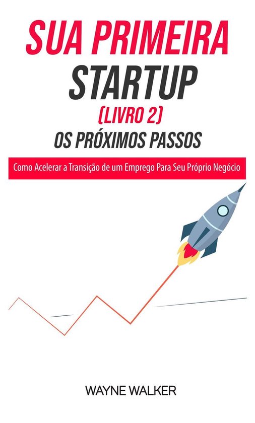 Sua Primeira Startup (Livro 2) Os Próximos Passos - cover
