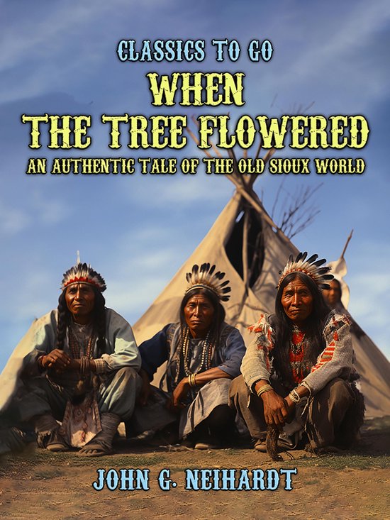 Classics To Go - When the Tree Flowered, An Authentic Tale o ... - cover