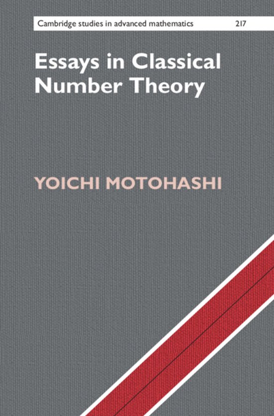Cambridge Studies in Advanced MathematicsSeries Number 217- Essays in Classical Number Theory