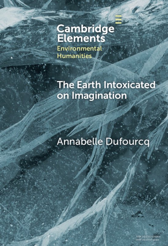 Elements in Environmental Humanities-The Earth Intoxicated o ... - cover