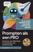 Prompten als een pro: de kunst van effectieve Ai-interactie voor professionals. Ai in jouw werkdag met ChatGPT, Copilot en Gemini