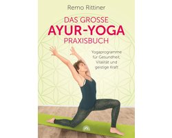 Das grosse Ayur-Yoga-Praxisbuch. Yogaprogramme für Gesundheit, Vitalität und geistige Kraft