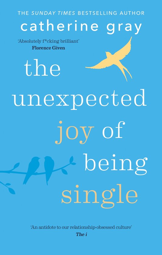 The Unexpected Joy Of - The Unexpected Joy of Being Single