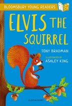 Bloomsbury Young Readers - Elvis the Squirrel: A Bloomsbury Young Reader