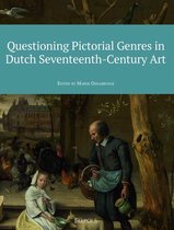 Questioning Pictorial Genres in Dutch Seventeenth-Century Art: Definitions, Artistic Practices, Market & Society