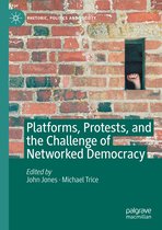 Platforms Protests and the Challenge of Networked Democracy
