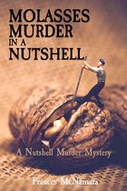 A Nutshell Murder Mystery 1 - Molasses Murder in a Nutshell