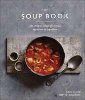 The Soup Book 200 Recipes, Season by Season