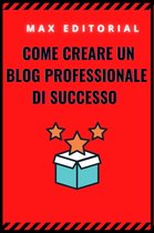 Come creare un blog professionale di successo