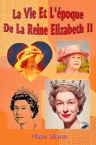 La Vie Et L'époque De La Reine Elizabeth II