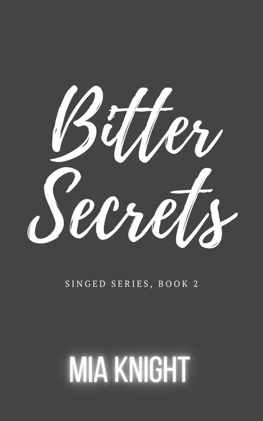 Singed Series 2 Bitter Secrets (ebook), Mia Knight 1230006005733