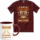 If You Don’t Like Hunting , Then You Probably Won’t Like Me | Jagen - Hunting - Jacht - T-Shirt met mok - Unisex - Burgundy - Maat XXL