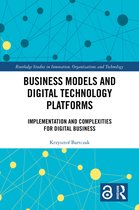 Routledge Studies in Innovation, Organizations and Technology- Business Models and Digital Technology Platforms