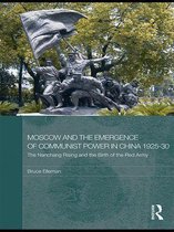 Routledge Studies in the Modern History of Asia - Moscow and the Emergence of Communist Power in China, 1925-30