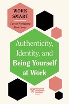 HBR Work Smart Series- Authenticity, Identity, and Being Yourself at Work (HBR Work Smart Series)