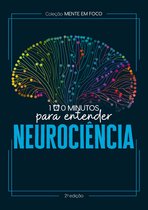 Coleção Mente em foco 1 - Coleção Mente em foco - 100 Minutos para entender a Neurociência