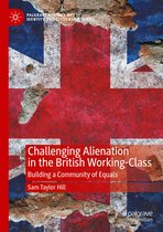 Palgrave Politics of Identity and Citizenship Series- Challenging Alienation in the British Working-Class