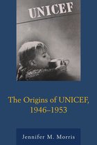 The Origins of UNICEF, 1946–1953