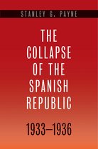 The Collapse of the Spanish Republic 1933-1936 - Origins of the Civil War