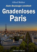 Alain Boulanger ermittelt 4 - Gnadenloses Paris: Frankreich Krimis