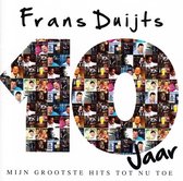 Frans Duijts - 10 Jaar: Mijn Grootste Hits Tot Nu (2 CD)