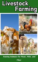 Livestock Farming : Raising Animals for Meat, Milk, and Fiber
