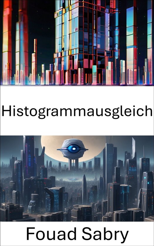 Computer Vision [German] 7 - Histogrammausgleich (ebook), Fouad Sabry ...